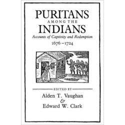 Puritans among the Indians: Accounts of Captivity and Redemption, 1676–1724
