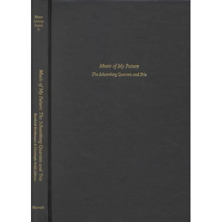 Music of My Future: The Schoenberg Quartets and Trio