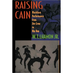 Raising Cain: Blackface Performance from Jim Crow to Hip Hop
