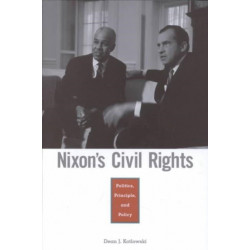 Nixon’s Civil Rights: Politics, Principle, and Policy
