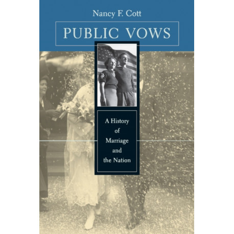 Public Vows: A History of Marriage and the Nation