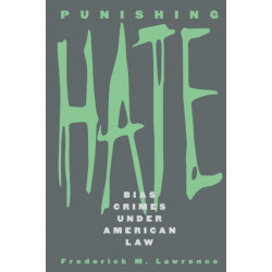 Punishing Hate: Bias Crimes under American Law