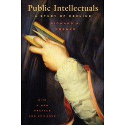 Public Intellectuals: A Study of Decline, With a New Preface and Epilogue