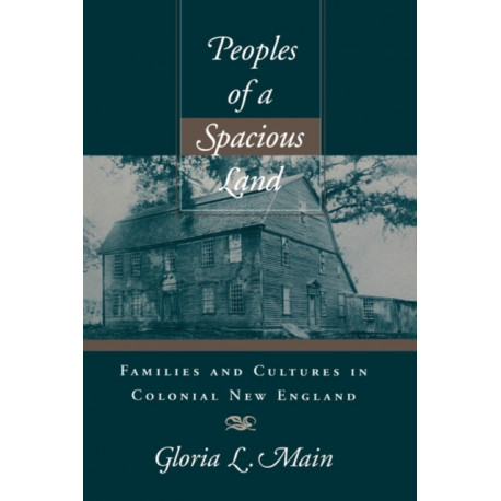 Peoples of a Spacious Land: Families and Cultures in Colonial New England