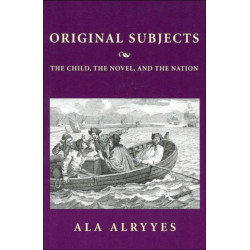 Original Subjects: The Child, the Novel, and the Nation