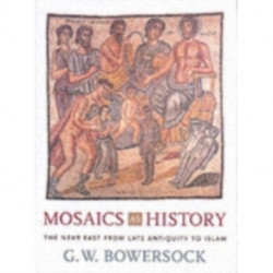 Mosaics as History: The Near East from Late Antiquity to Islam