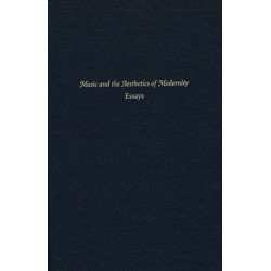 Music and the Aesthetics of Modernity: Essays