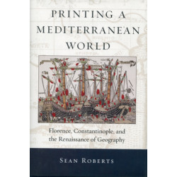 Printing a Mediterranean World: Florence, Constantinople, and the Renaissance of Geography