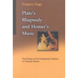 Plato's Rhapsody and Homer's Music: The Poetics of the Panathenaic Festival in Classical Athens