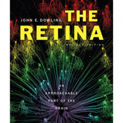 The Retina: An Approachable Part of the Brain, Revised Edition