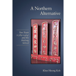 A Northern Alternative: Xue Xuan (1389–1464) and the Hedong School