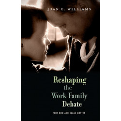 Reshaping the Work-Family Debate: Why Men and Class Matter