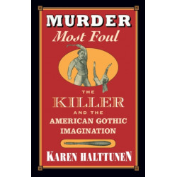 Murder Most Foul: The Killer and the American Gothic Imagination