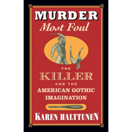 Murder Most Foul: The Killer and the American Gothic Imagination