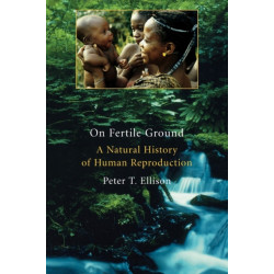 On Fertile Ground: A Natural History of Human Reproduction