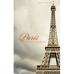 Paris from the Ground Up