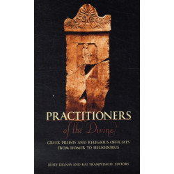 Practitioners of the Divine: Greek Priests and Religious Officials from Homer to Heliodorus
