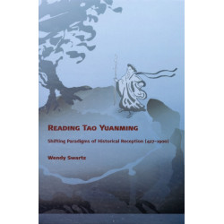 Reading Tao Yuanming: Shifting Paradigms of Historical Reception (427 - 1900)