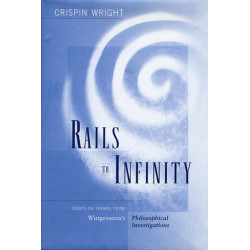 Rails to Infinity: Essays on Themes from Wittgenstein’s Philosophical Investigations