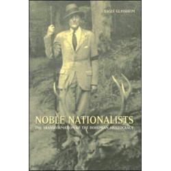 Noble Nationalists: The Transformation of the Bohemian Aristocracy