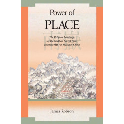 Power of Place: The Religious Landscape of the Southern Sacred Peak (Nanyue ??) in Medieval China