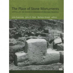 The Place of Stone Monuments: Context, Use, and Meaning in Mesoamerica’s Preclassic Transition