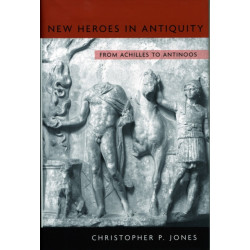 New Heroes in Antiquity: From Achilles to Antinoos