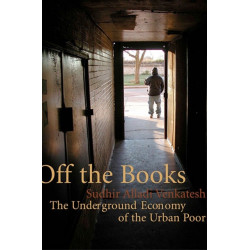Off the Books: The Underground Economy of the Urban Poor