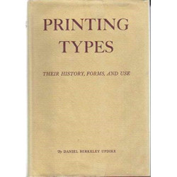 Printing Types: Their History, Forms, and Use- A Study in Survivals: 3rd Edition