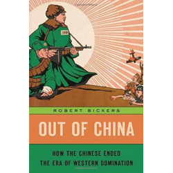 Out of China: How the Chinese Ended the Era of Western Domination