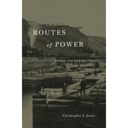 Routes of Power: Energy and Modern America