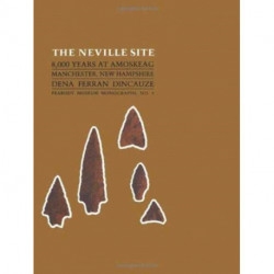 The Neville Site: 8,000 Years at Amoskeag, Manchester, New Hampshire