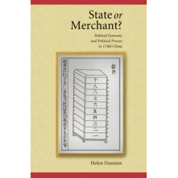 State or Merchant: Political Economy and Political Process in 1740s China