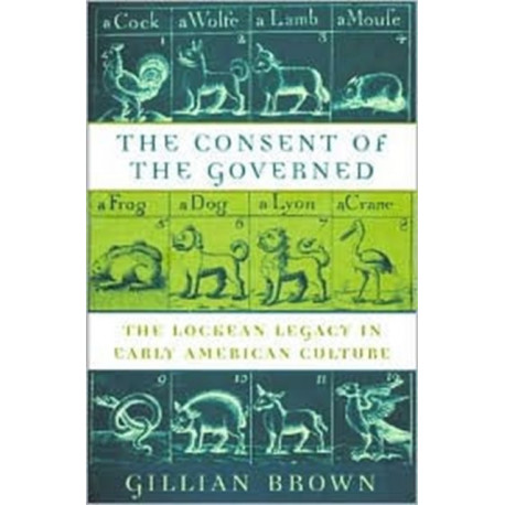The Consent of the Governed: The Lockean Legacy in Early American Culture