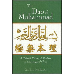 The Dao of Muhammad: A Cultural History of Muslims in Late Imperial China
