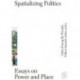 Spatializing Politics: Essays on Power and Place