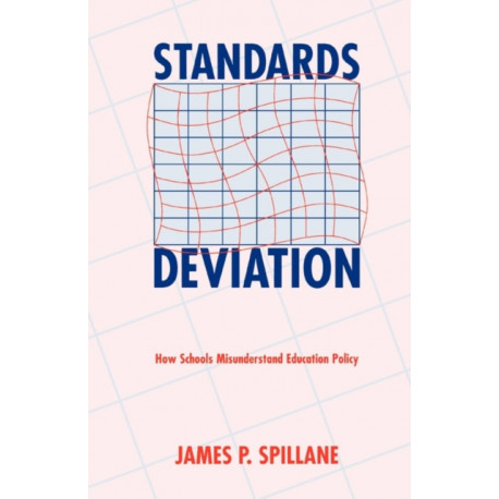 Standards Deviation: How Schools Misunderstand Education Policy