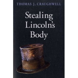 Stealing Lincoln’s Body