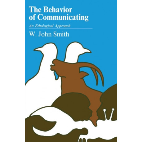 The Behavior of Communicating: An Ethological Approach