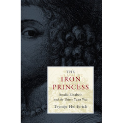 The Iron Princess: Amalia Elisabeth and the Thirty Years War