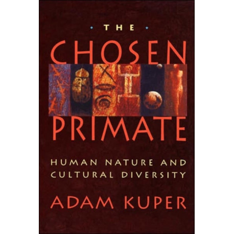 The Chosen Primate: Human Nature and Cultural Diversity