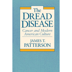 The Dread Disease: Cancer and Modern American Culture