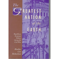 The Greatest Nation of the Earth: Republican Economic Policies during the Civil War