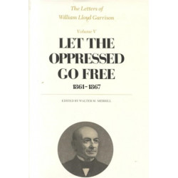 The The Letters of William Lloyd Garrison: 1861-1867