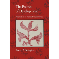 Politics of Development: Perspectives on Twentieth-Century Asia