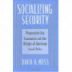Socializing Security: Progressive-Era Economists and the Origins of American Social Policy