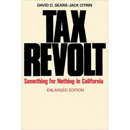 Tax Revolt: Something for Nothing in California, Enlarged Edition