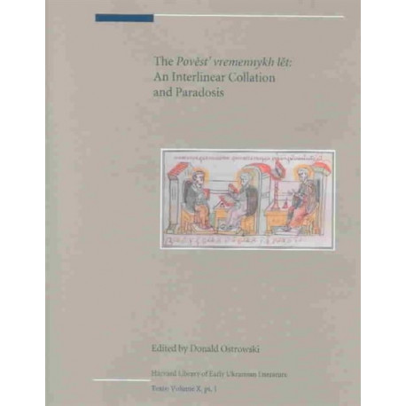The Povest’ vremennykh let: An Interlinear Collation and Paradosis