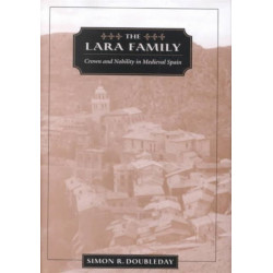 The Lara Family: Crown and Nobility in Medieval Spain