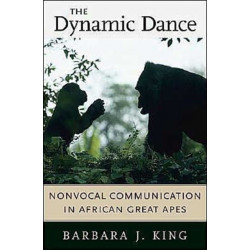 The Dynamic Dance: Nonvocal Communication in African Great Apes